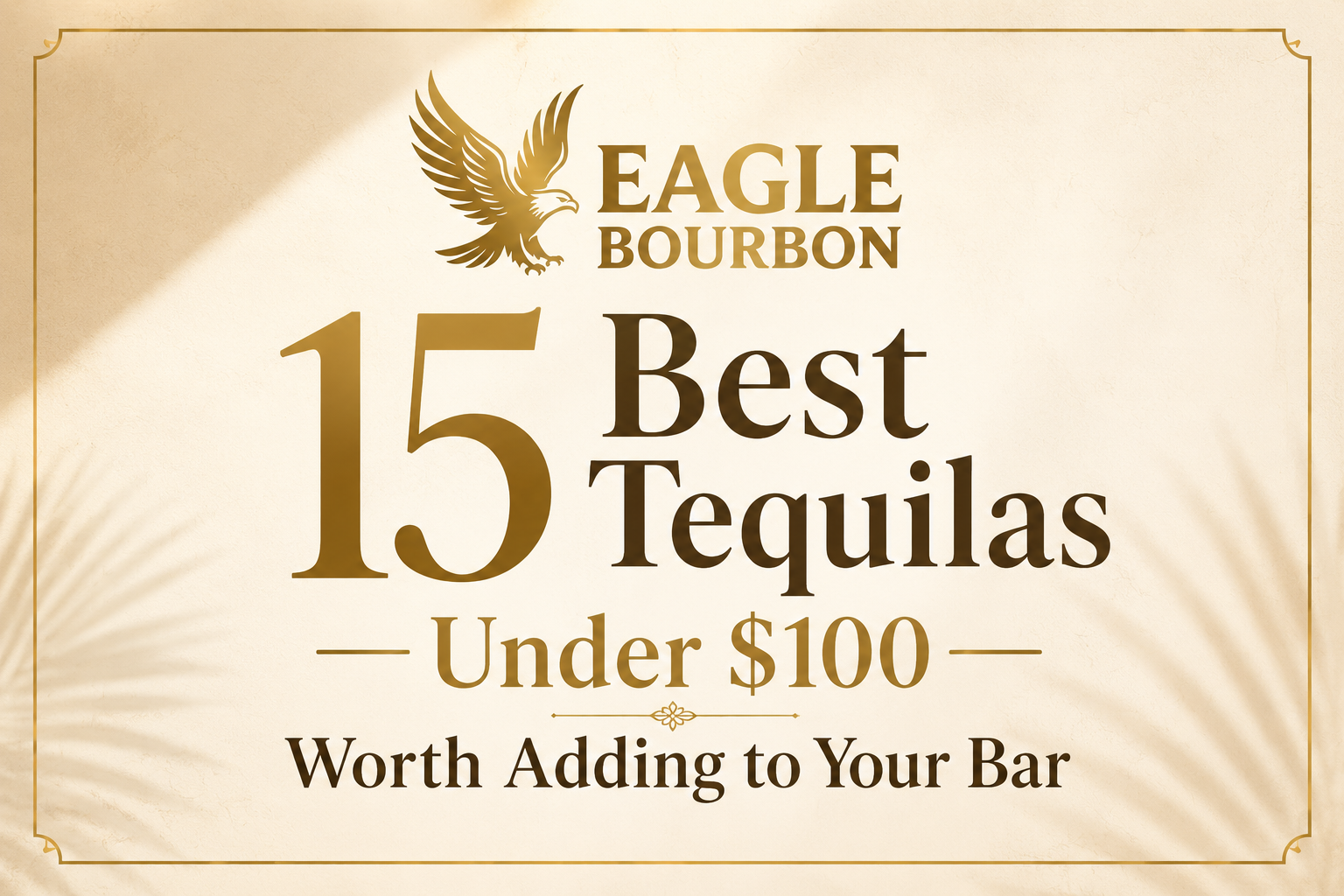 15 Best Tequilas Under $100 Worth Adding to Your Bar
